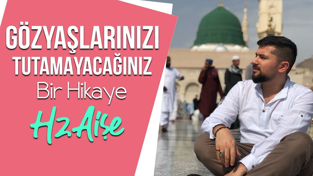 Gözyaşlarınızı Tutamayacağınız Bir Hikaye- Hz.Aişe