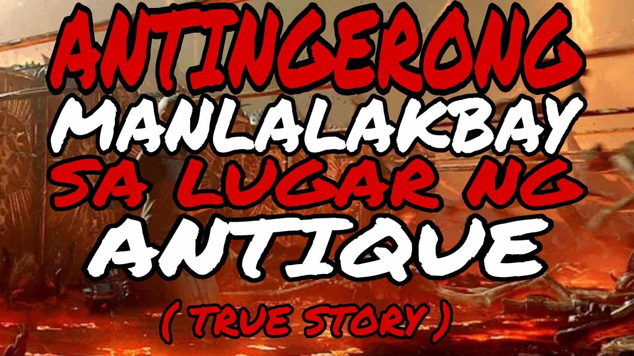 ANTINGERONG MANLALAKBAY SA LUGAR NG ANTIQUE ( TRUE STORY )