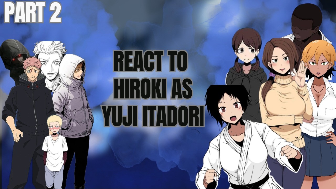 Kokujin No Tenkousei React To Hiroki As Yuji Itadori | Part 2 | AU |Jujutsu Kaisen |-Gacha Reacts