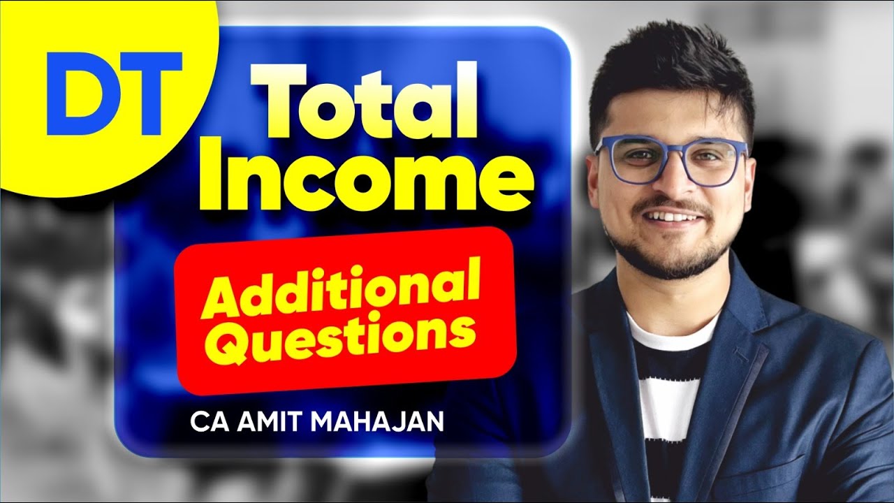 Total Income Qs - Additional Questions  | DT | Inter | CA Amit Mahajan