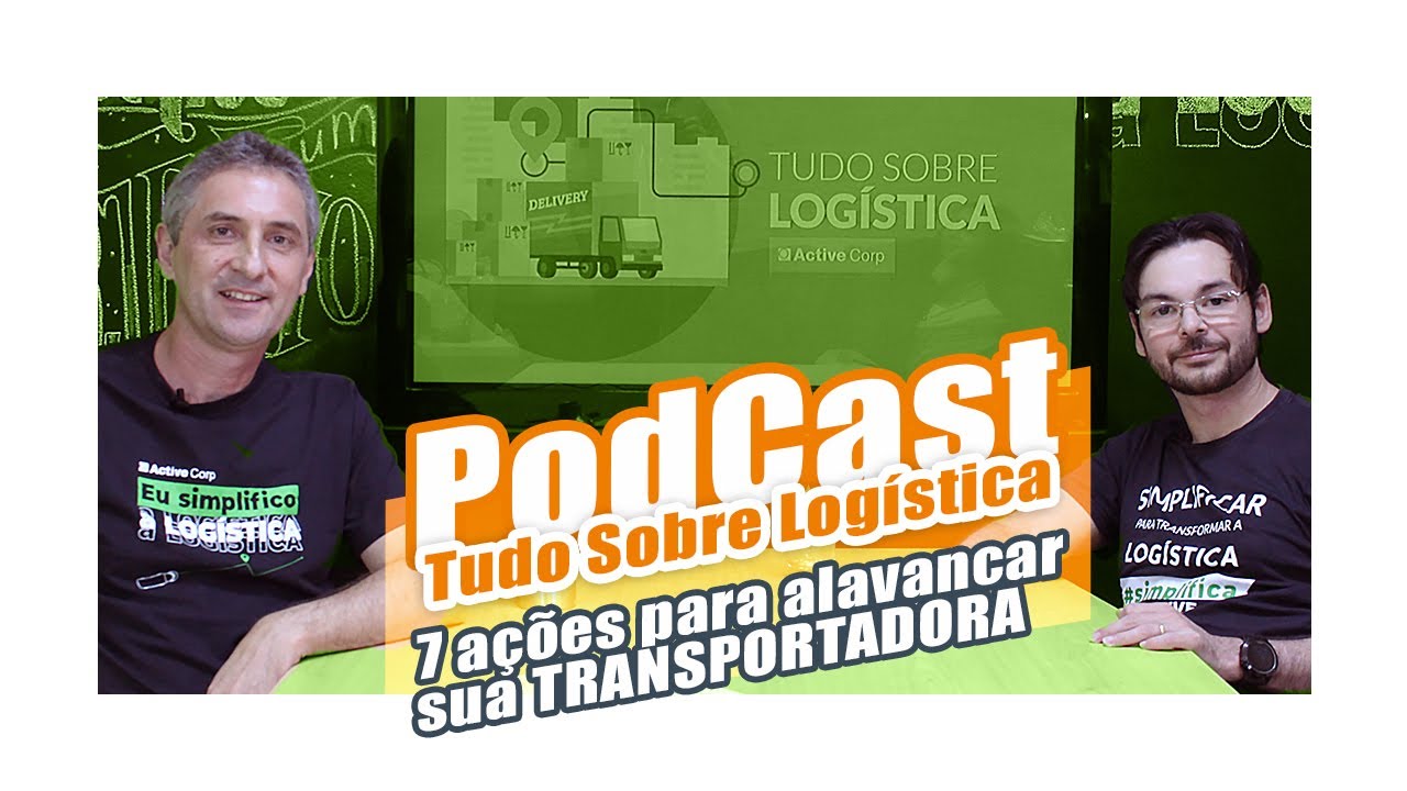 7 ações para alavancar sua TRANSPORTADORA | PodCast Tudo Sobre Logística
