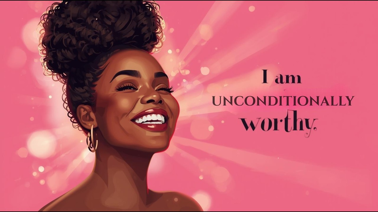 Unconditionally Worthy | Afro LoFi Affirmations for Self-Worth