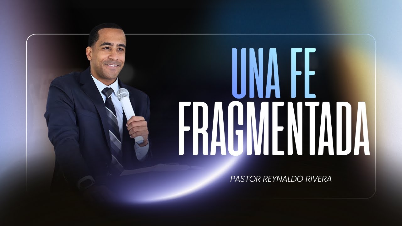 Una FE fragmentada - Reynaldo Rivera