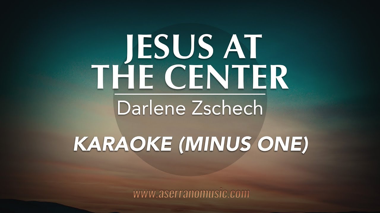 Darlene Zschech - Jesus At The Center | Karaoke Minus One (Good Quality)