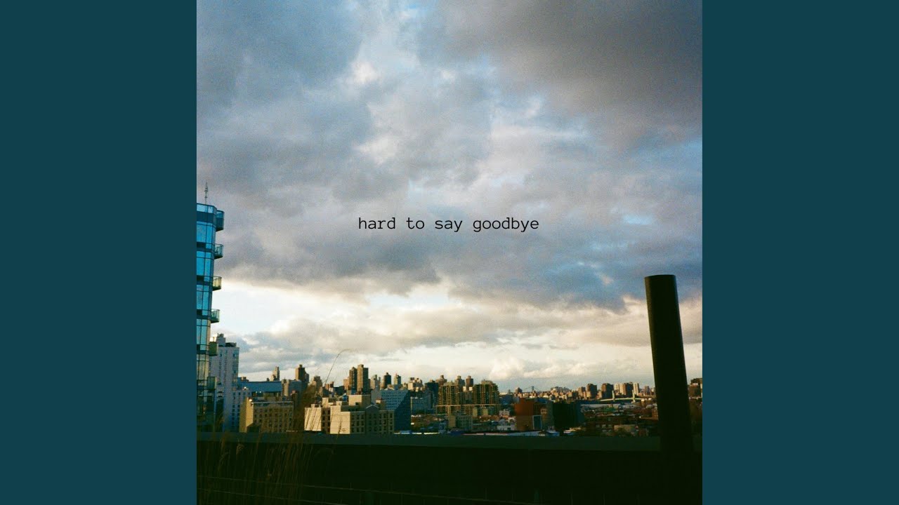 hard to say goodbye