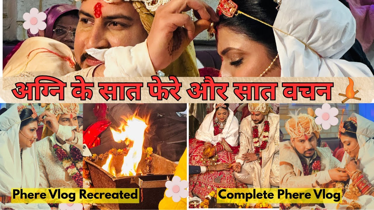 Detailed अग्नि के सात फेरे और सात वचन | Complete Phere With Hindu Rituals | Wedding Vlog 