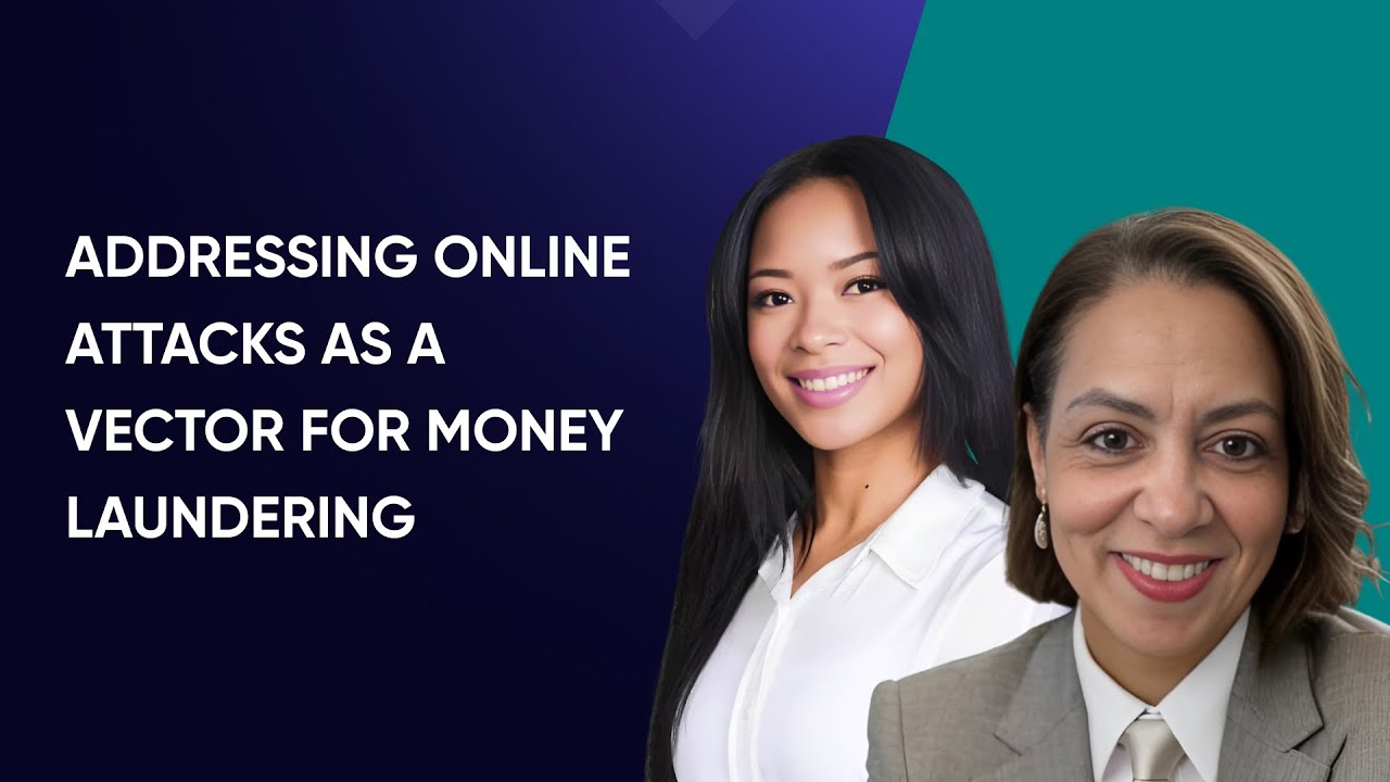 Addressing Online Attacks as a Vector for Money Laundering (AML Webinar Series)