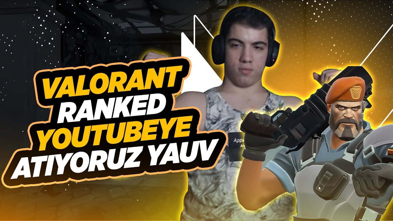 YOUTUBEYE ATIYORUZ YAUV | Valorant #129