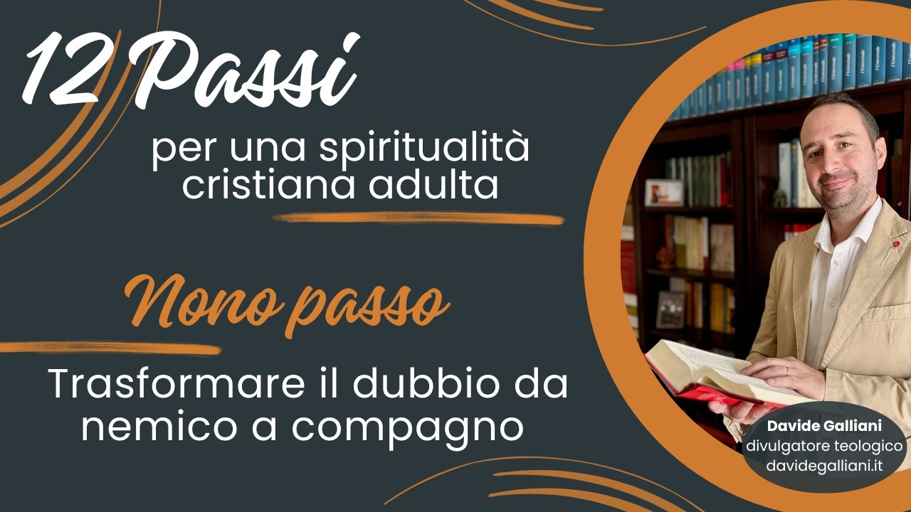 Nono passo | 12 passi per una spiritualità cristiana adulta | Davide Galliani