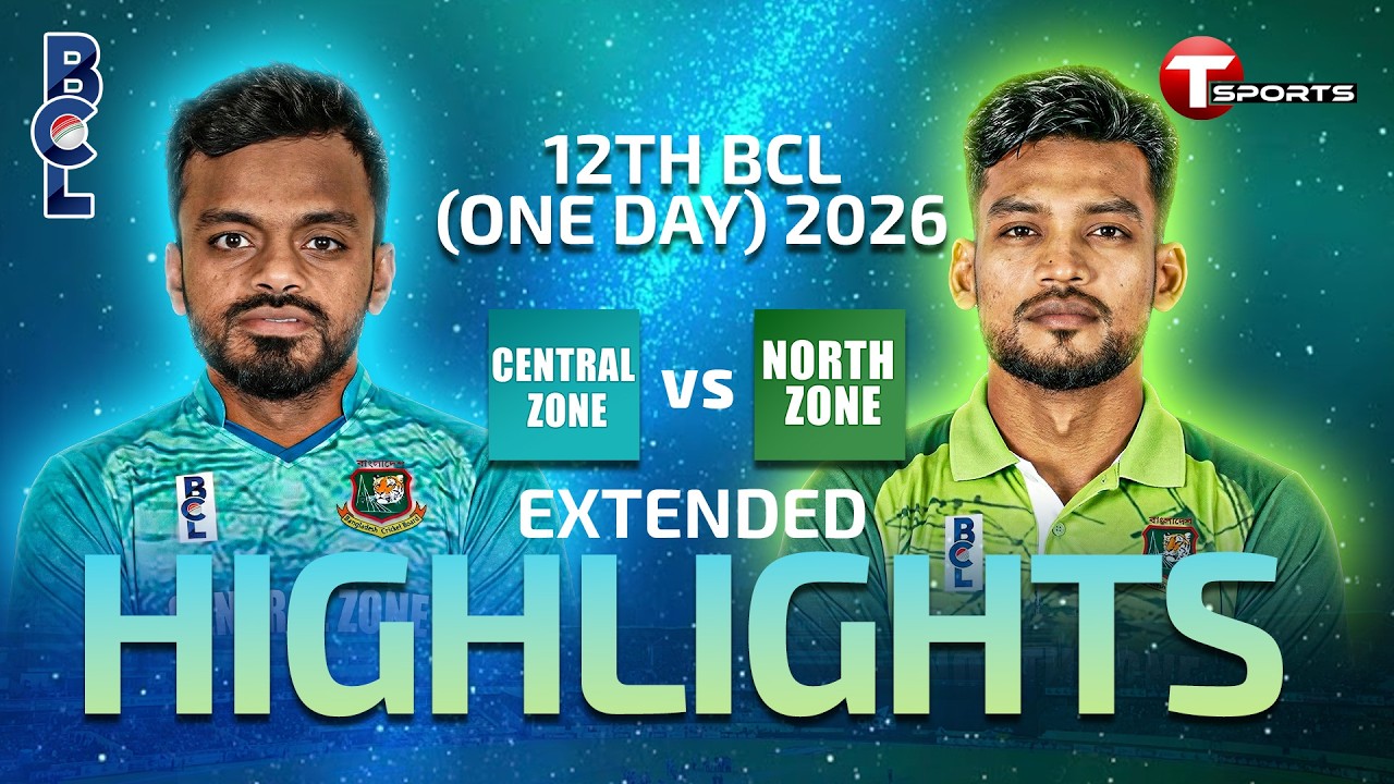 EXTENDED HIGHLIGHTS | North Zone Vs Central Zone | Final | Bangladesh Cricket League 2026 | T Sports