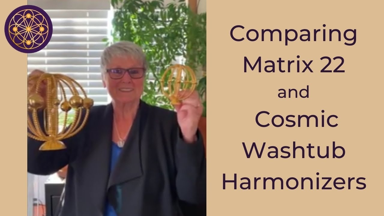 Comparing Matrix 22 and Cosmic Washtub Harmonizers. November 2020