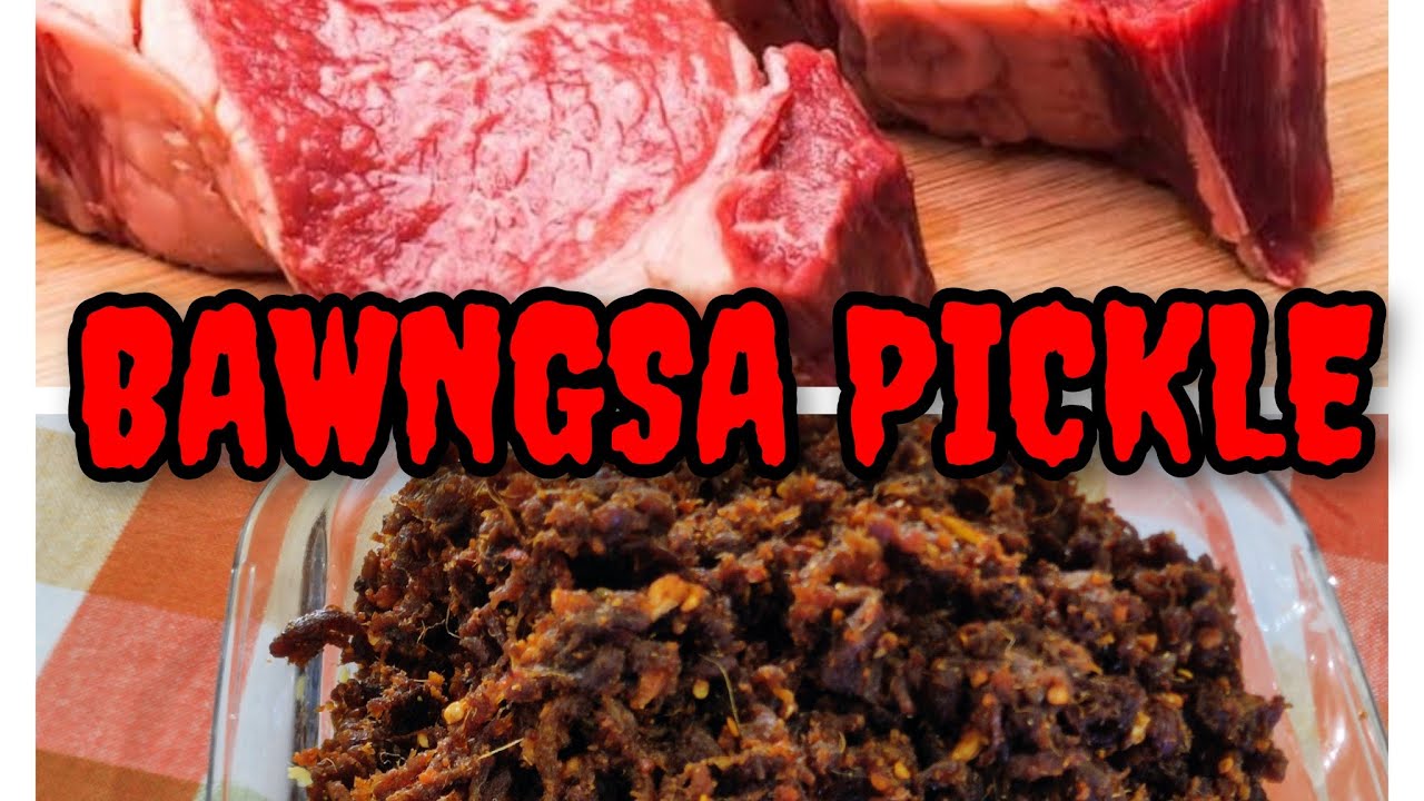 BAWNGSA PICKLE SIAM DAN//MIZO EISIAM//RED MEAT PICKLE//