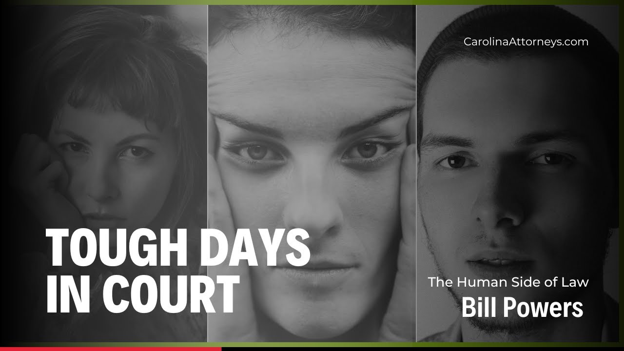 The Human Side of Law: Coping with Tough Days in Court | Charlotte Lawyer Bill Powers
