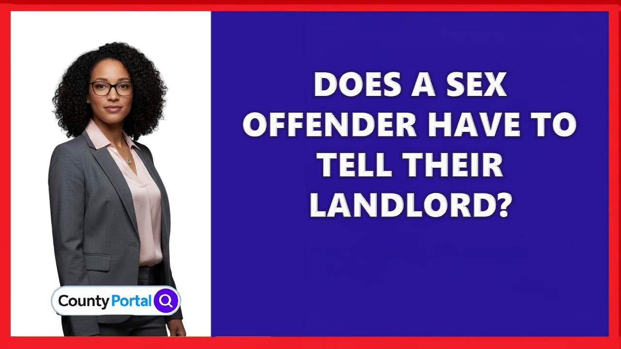 Does A Sex Offender Have To Tell Their Landlord?