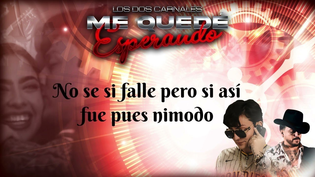 Los Dos Carnales - Me Quedé Esperando (Video Lyric)