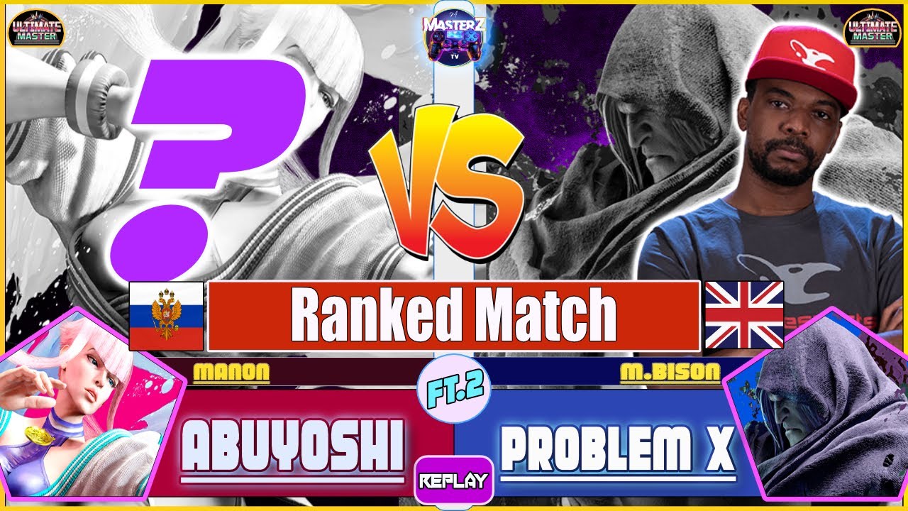 SF6 REPLAY 🔥 ABUYOSHI (manon) VS PROBLEM X (M.bison) 🔥 High level gameplay