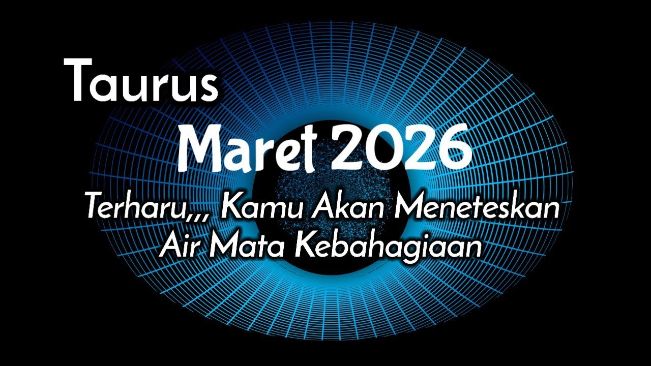 Taurus🌏Maret 2026|| Terharu Kamu Akan Meneteskan Air Mata Kebahagiaan 😭🥰🎁