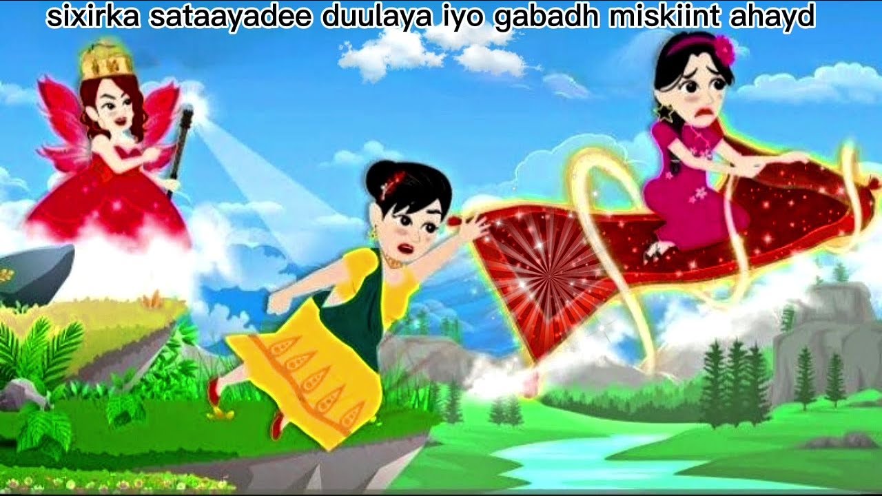 Sheeko gaaban:sixirkii sajaadee duulaysay iyo gabadhii miskiinta ahayd