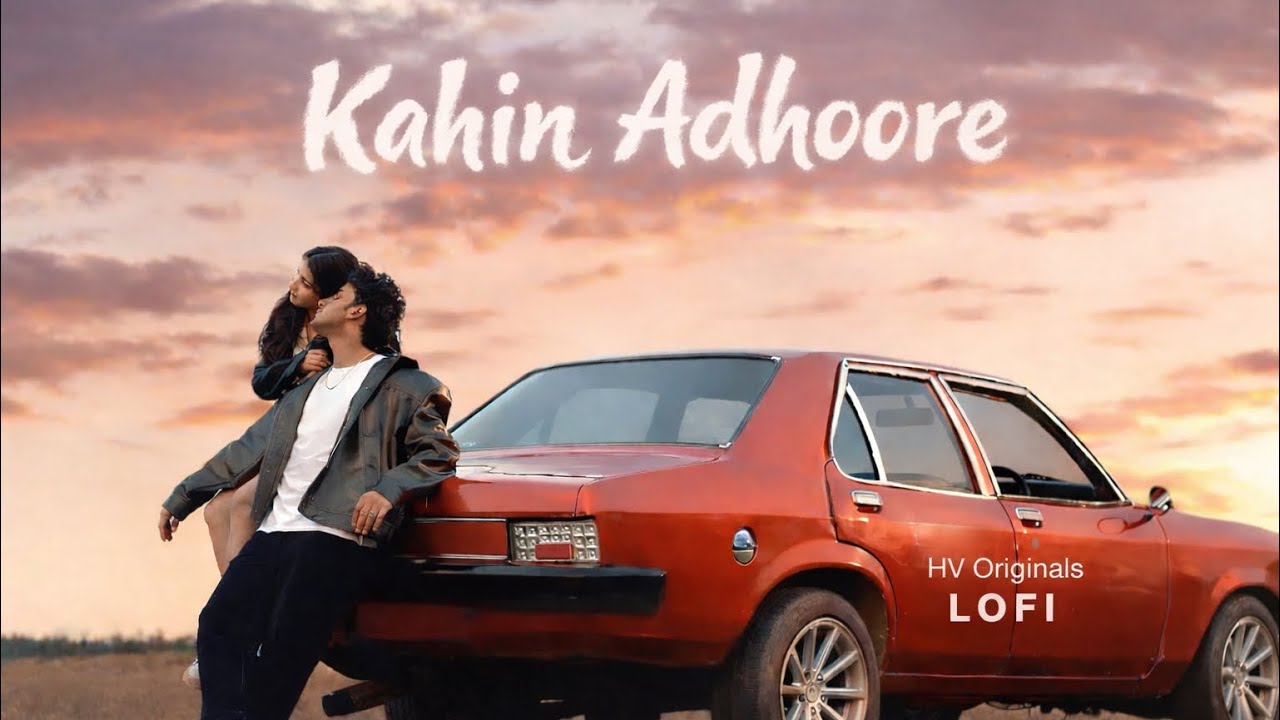 Kahin Adhoore | Hindi Lofi Love Song | Sad Romantic | HV Originals