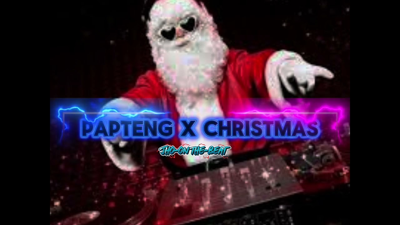 PAPTENG x CHRISTMAS ( REMIX )