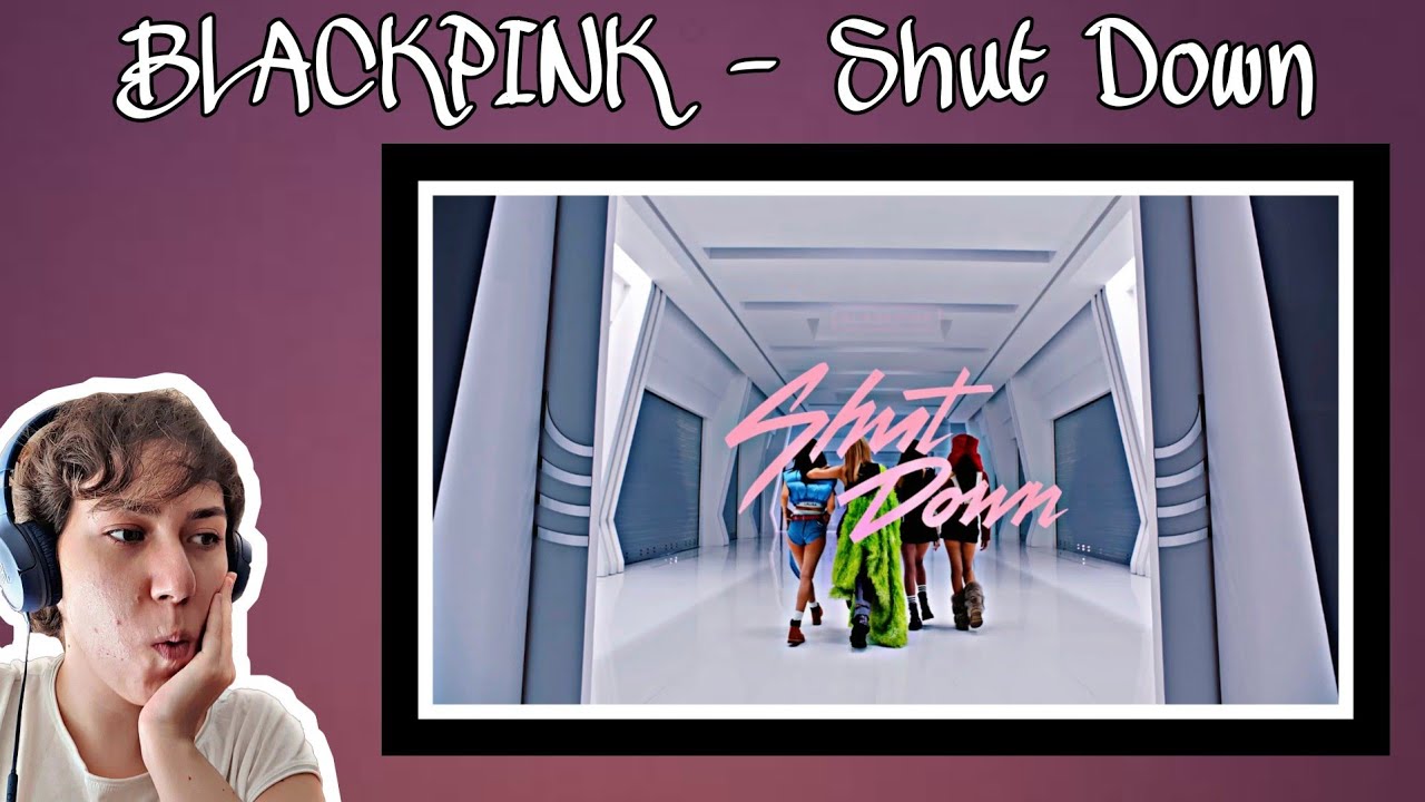 BLACKPINK - ‘Shut Down’ M/V | TEPKİ