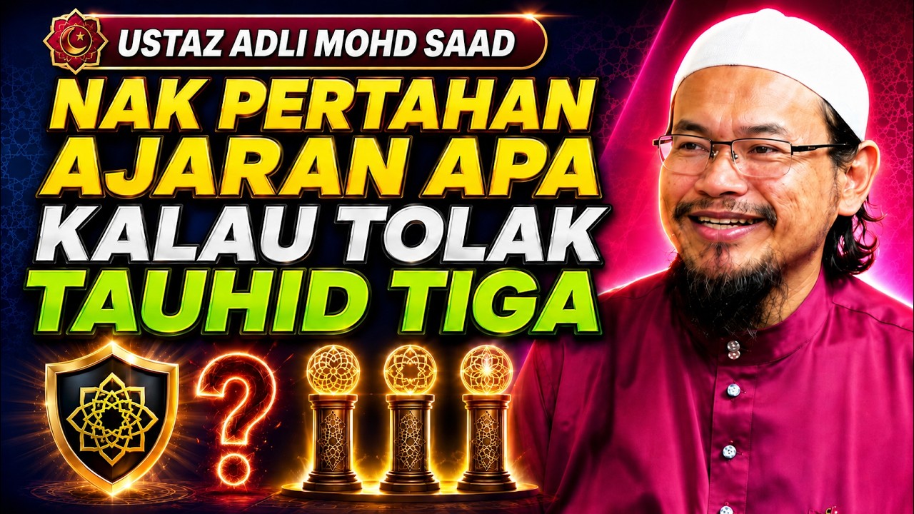 Ust Adli: Siapa Tolak Tauhid Tiga, Apa Sebenarnya Mereka Nak Pertahankan?