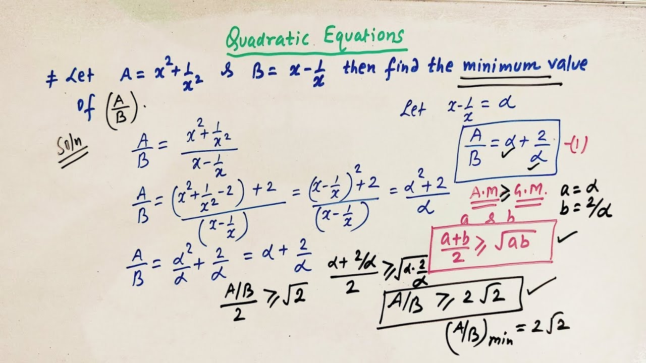 Quadratic Equation- Solved Problem.Theory of Equations. AM-GM inequality. Maxima and Minima.