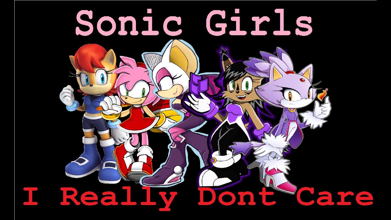 Sonic Girls I Really Don't Care