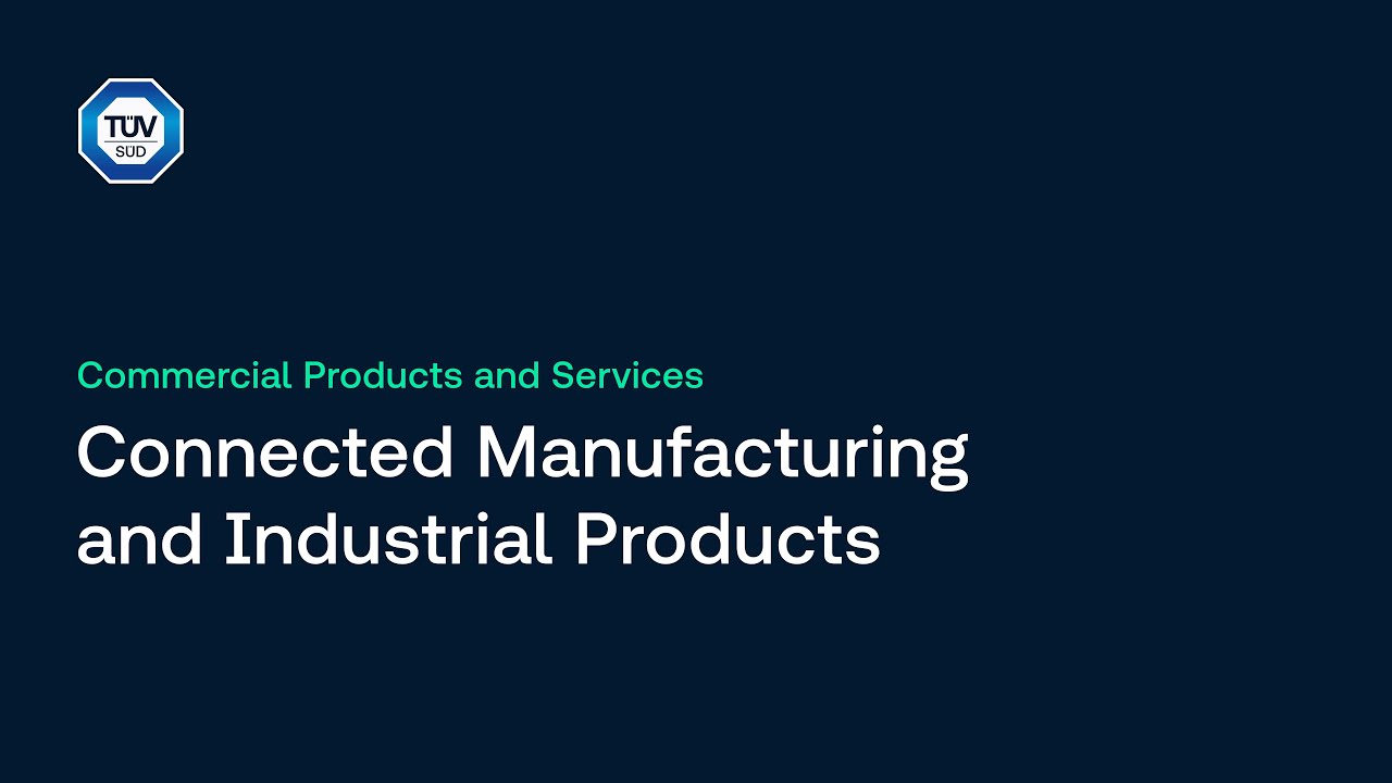 T&Uuml;V S&Uuml;D | Commercial Products and Services: Connected Manufacturing and Industrial Products