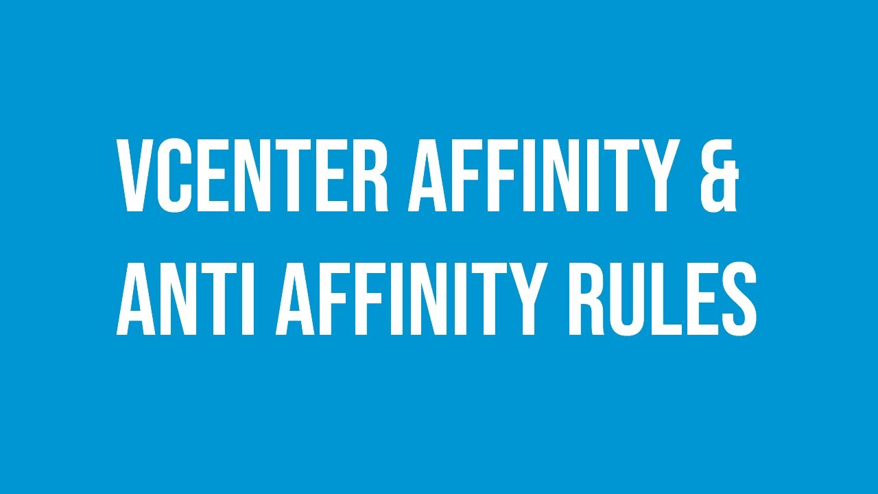 VMware vCenter Affinity and Anti Affinity Rules Virtual Machines.