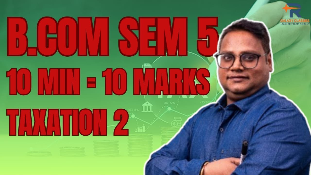 Tax Deducted At Source || B.com Sem-5 || 10 Minutes for 10 Marks || Taxation 2 || Galaxy Classes
