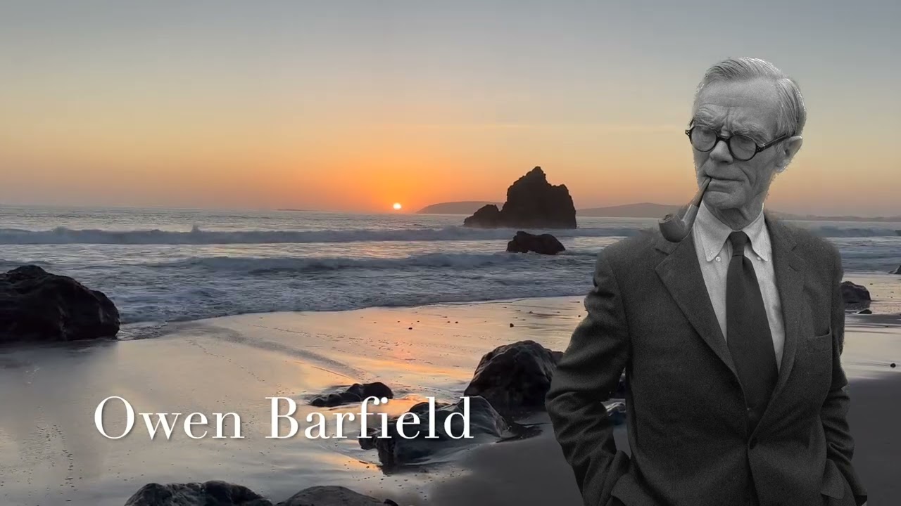 Owen Barfield: Consciousness is the inside of the whole world.