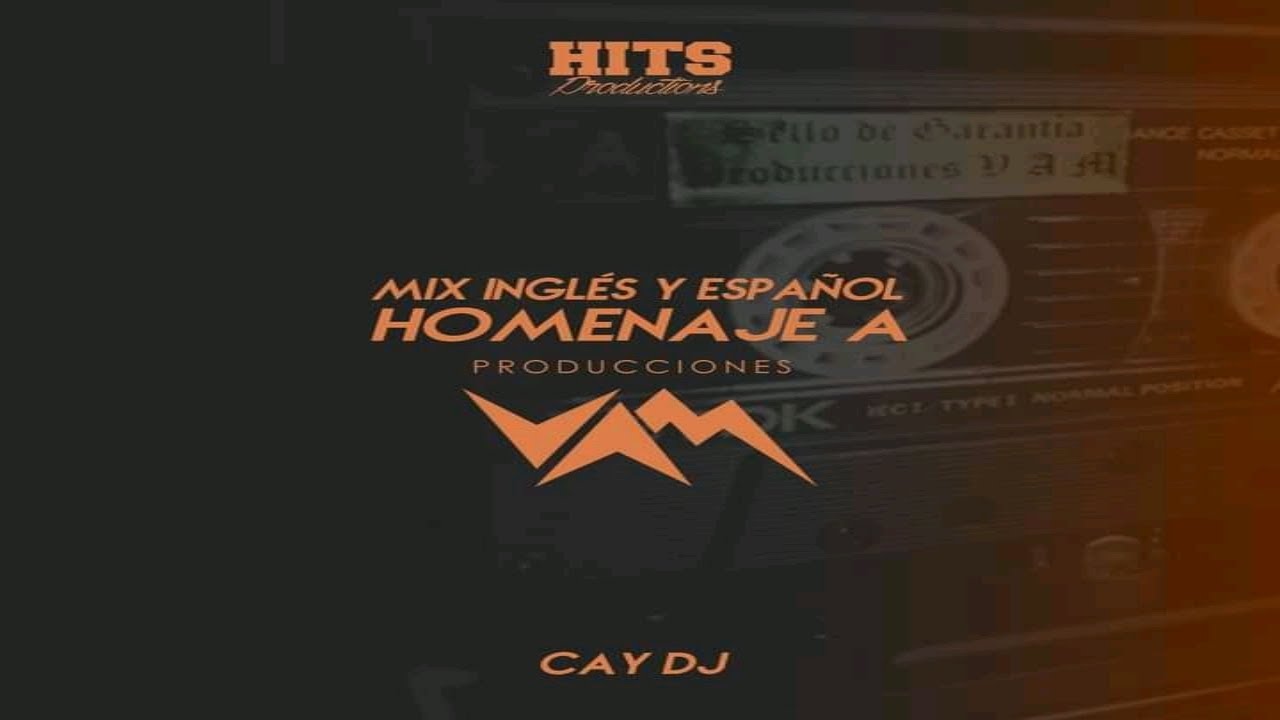 Producciones Vam (Homenaje Ingles & Español Vieja Escuela) Hits Productions Ft Cay Dj 2021