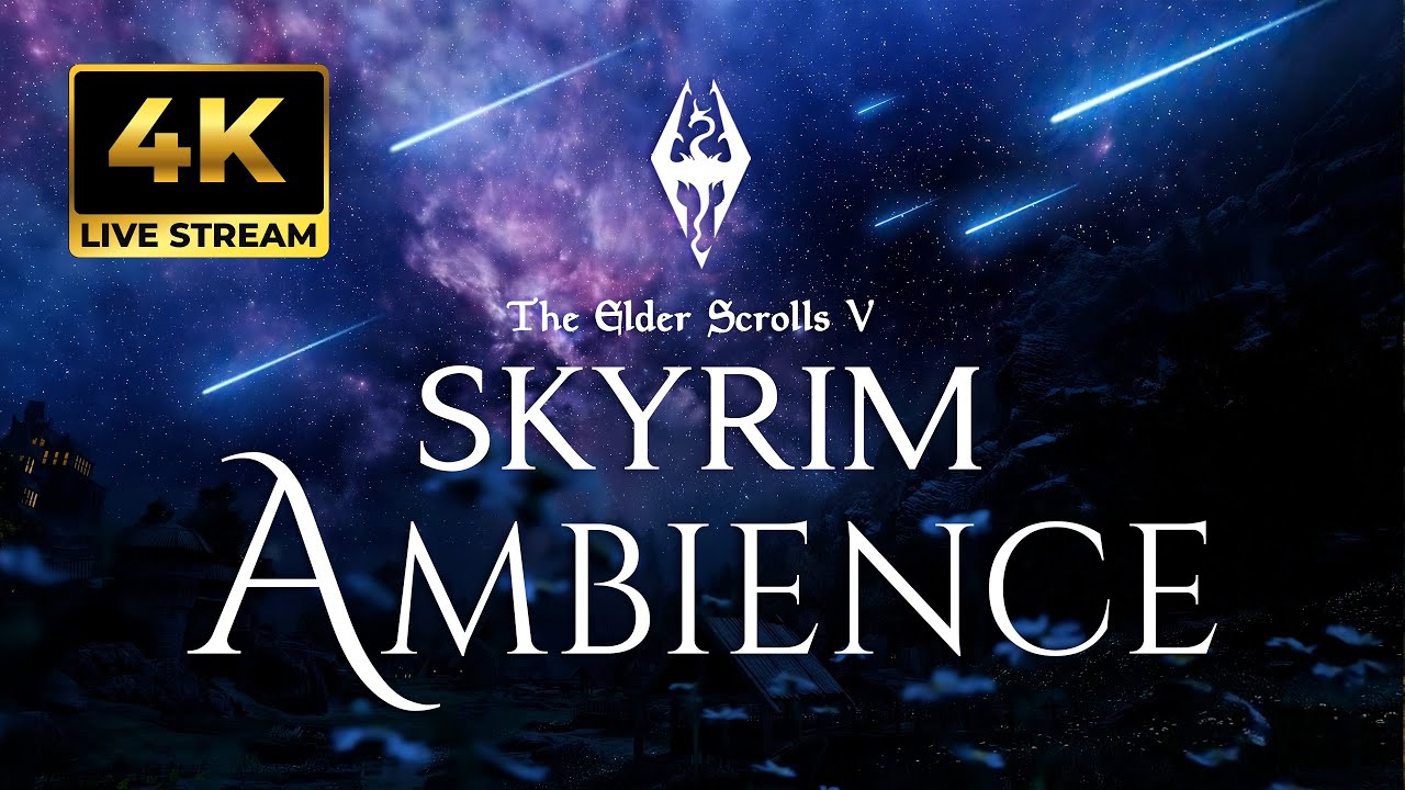 🌙 Skyrim Night Sky Ambience &ndash; Relax & Sleep Music - Atmospheres (4K No Ads 12 Hour Live Stream)