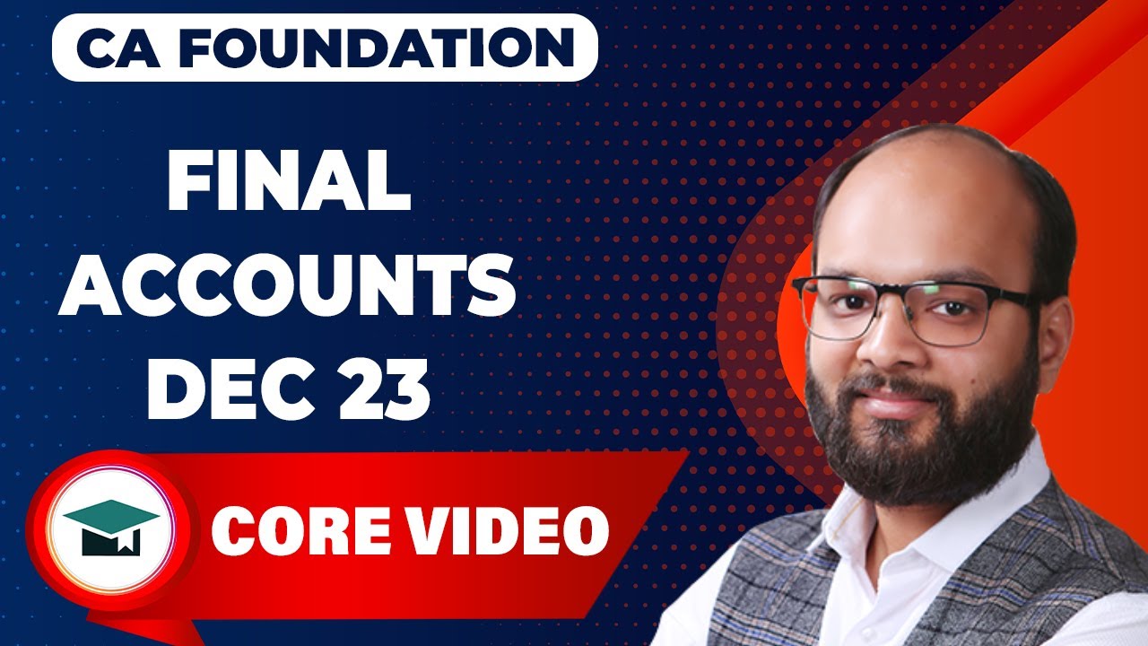 Final Accounts Complete Chapter | CA Foundation Accounts | Chapter 7 | As Per ICAI New Scheme