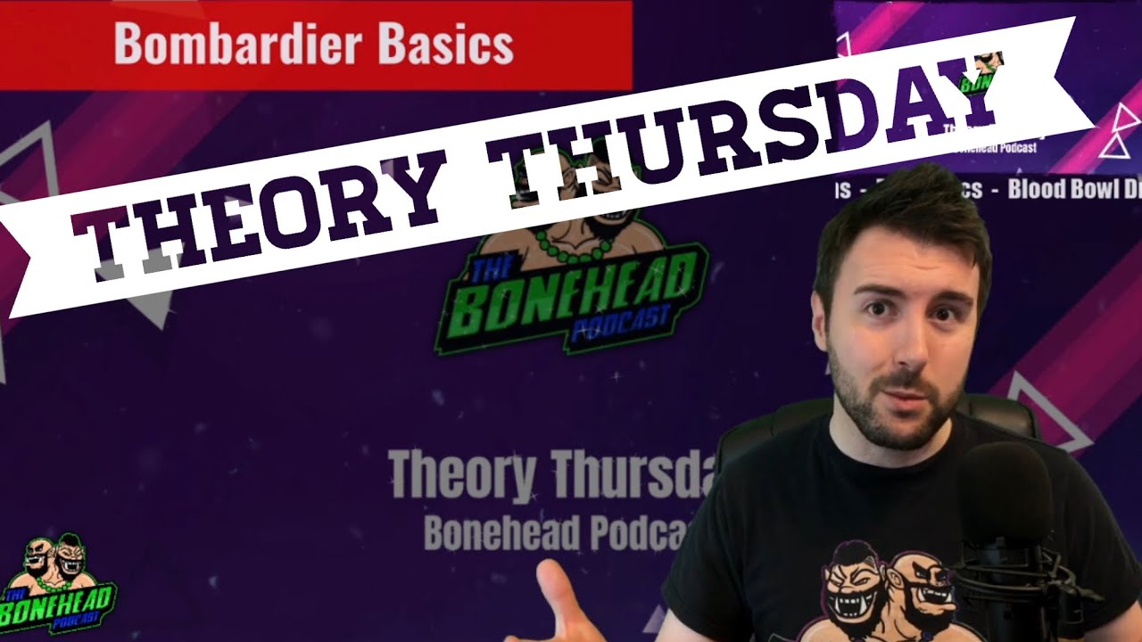 Bombardier Basics: Blood Bowl - Theory Thursday (Bonehead Podcast)