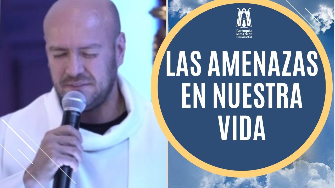 Las amenazas en nuestra vida -  Parroquia Santa María de los Ángeles