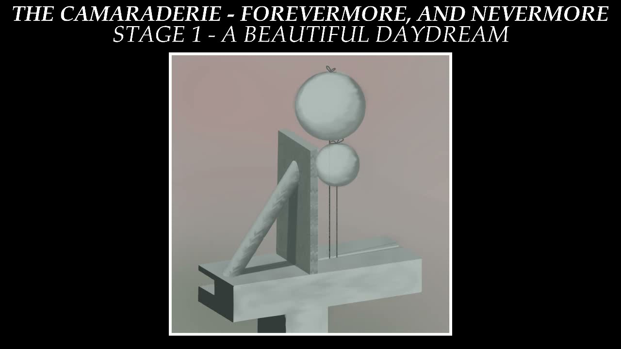 The Camaraderie - Forevermore And Nevermore - Stage 1: A Beautiful Daydream