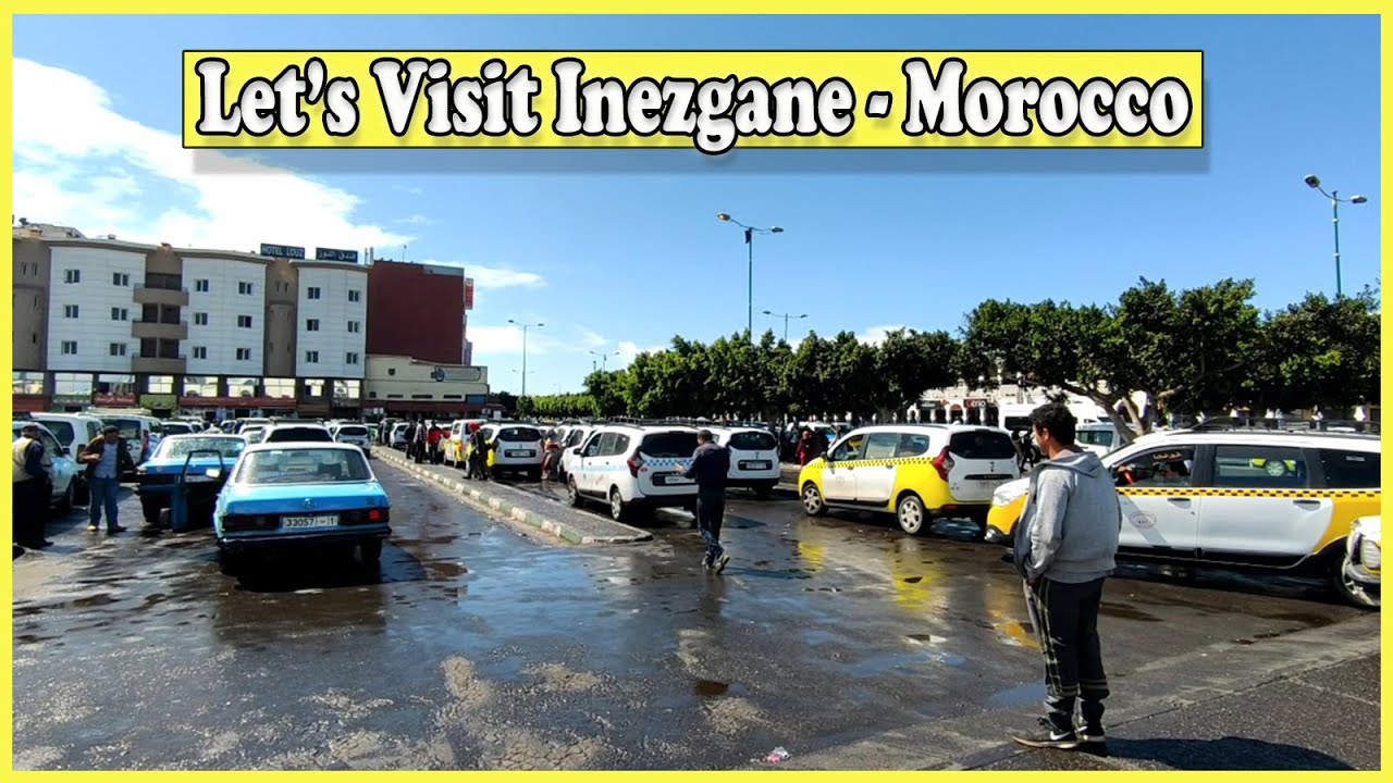 Let's Visit Inezgane - Morocco