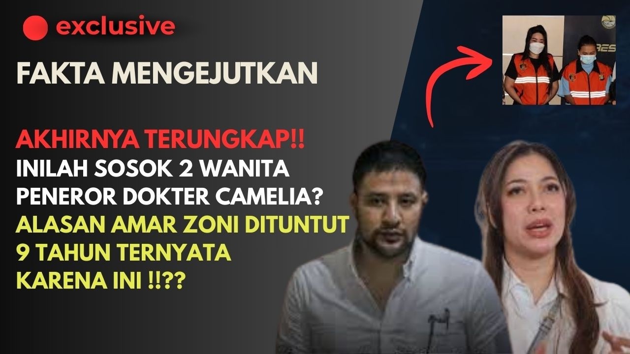 🔴TERUNGKAP! Siapa 2 Wanita Peneror Dokter Camelia?Alasan Ammar Zoni Dituntut 9 Tahun  Karena Ini! 😱