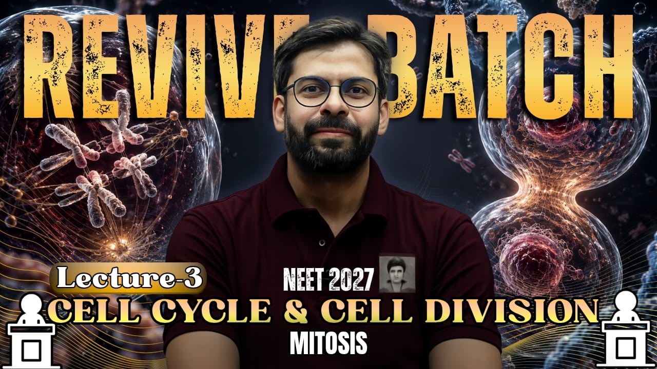 Cell Cycle & Cell Division 03 |mitosis I NEET 2027 Revive Batch