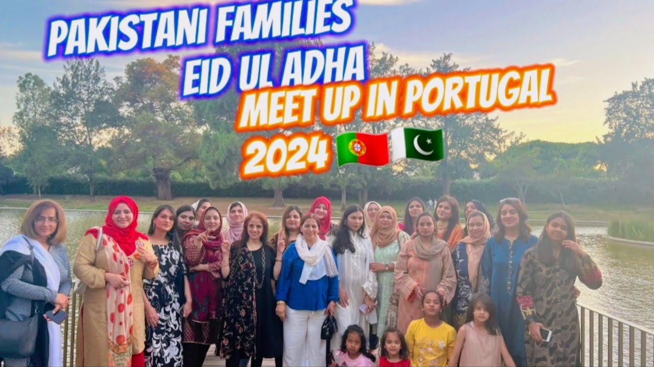 Pakistani Families Eid-ul-Adha Meet Up is Lisbon Portugal | Eid Celebration In Pardais |Eid 2024🇵🇹🇵🇰