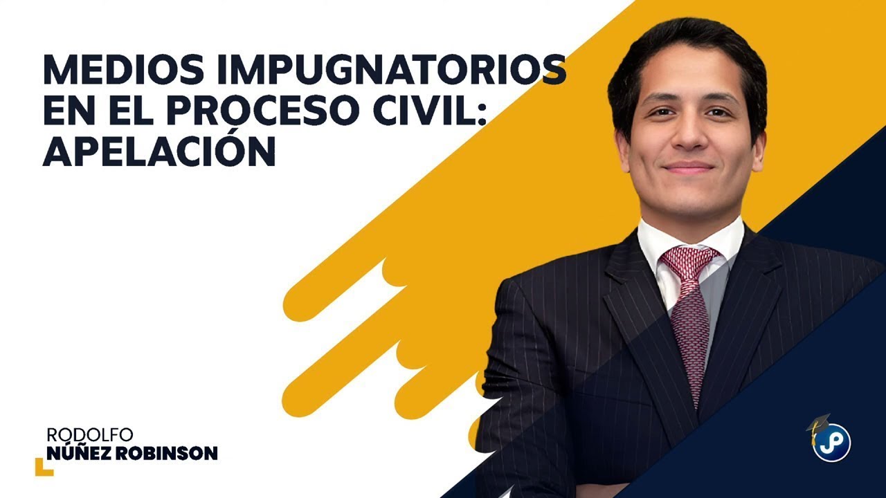 Medios impugnatorios en el proceso civil  Apelaci&oacute;n | Rodolfo N&uacute;&ntilde;ez Robinson
