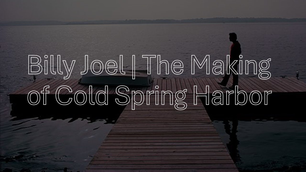 Billy Joel | The Making of the Cold Spring Harbor Album | Documentary