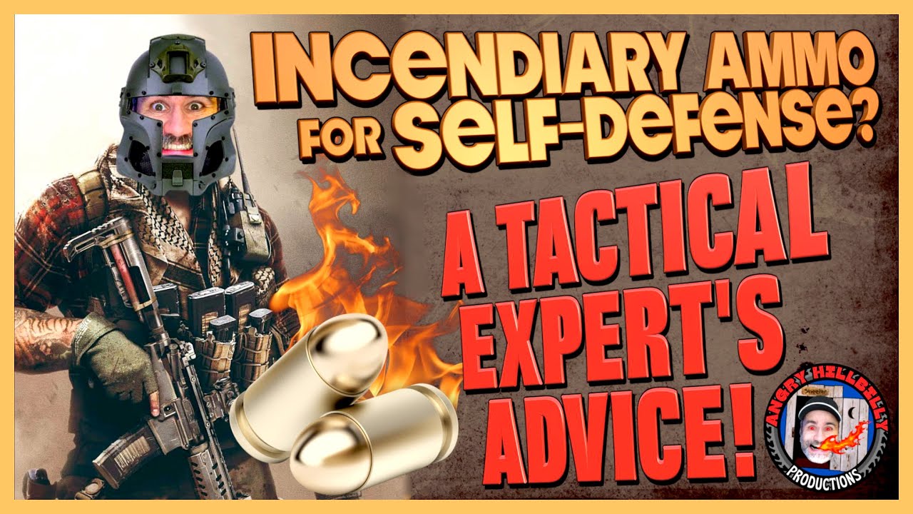 Incendiary Ammo for Self-Defense?..A Tactical Expert's Advice!
