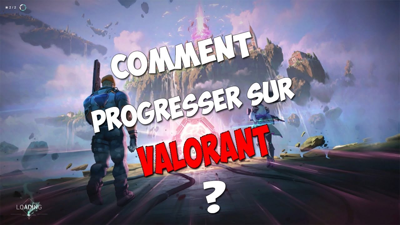 Tuto: Comment progresser sur VALORANT ?