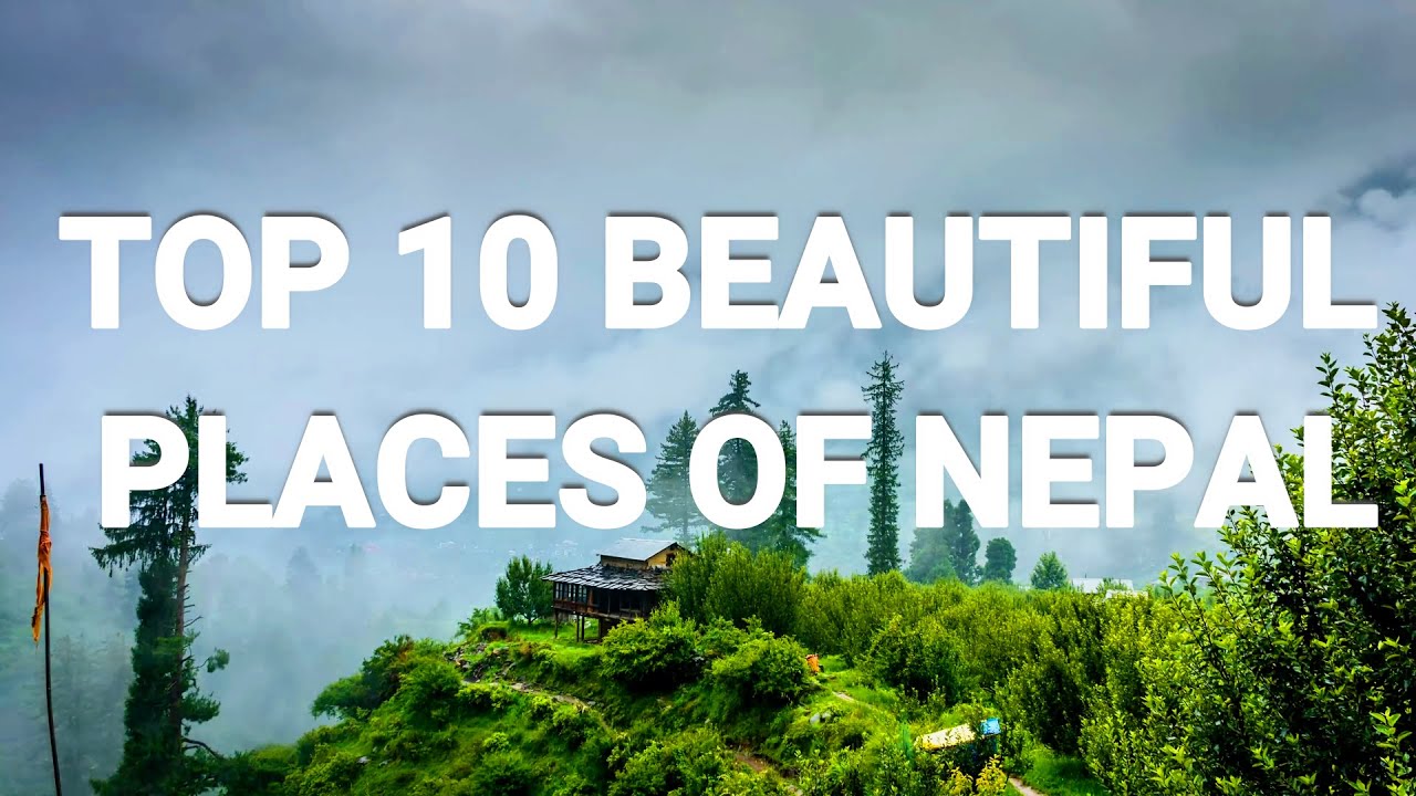 Top 10 Most Beautiful Places Of Nepal 2020 #visitnepal2020