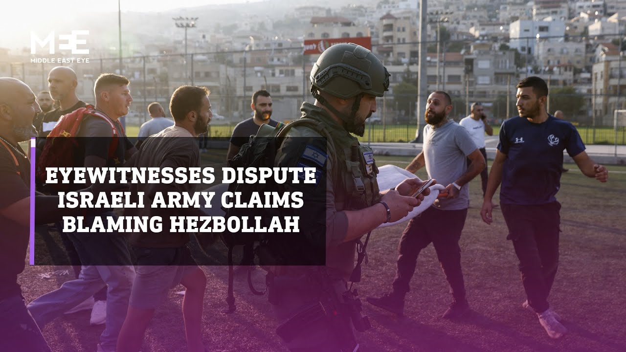 Israeli eyewitnesses challenge Israeli army's account of Majdal Shams attack