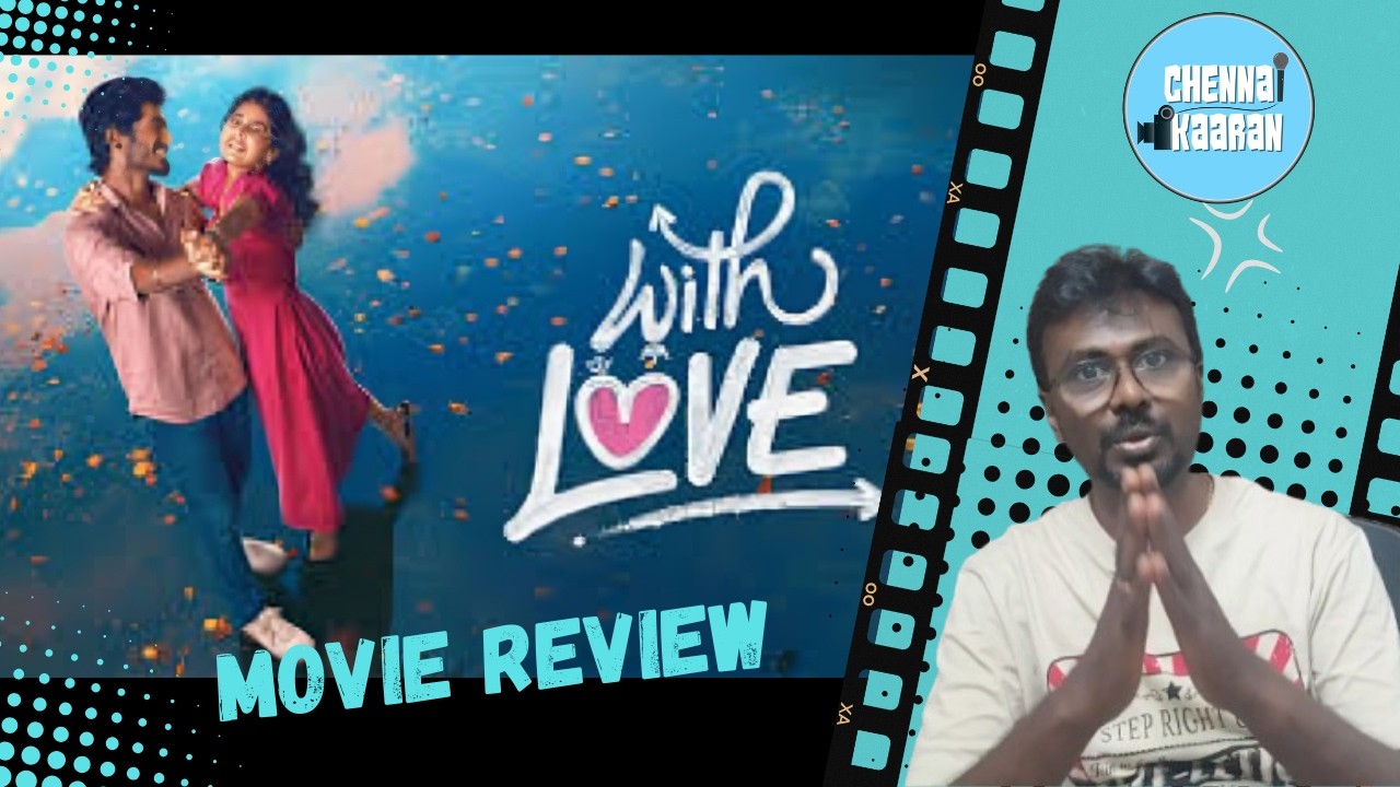 With Love - Movie review | Abishan Jeevinth | Anaswara Rajan | Madhan | #chennaikaaran