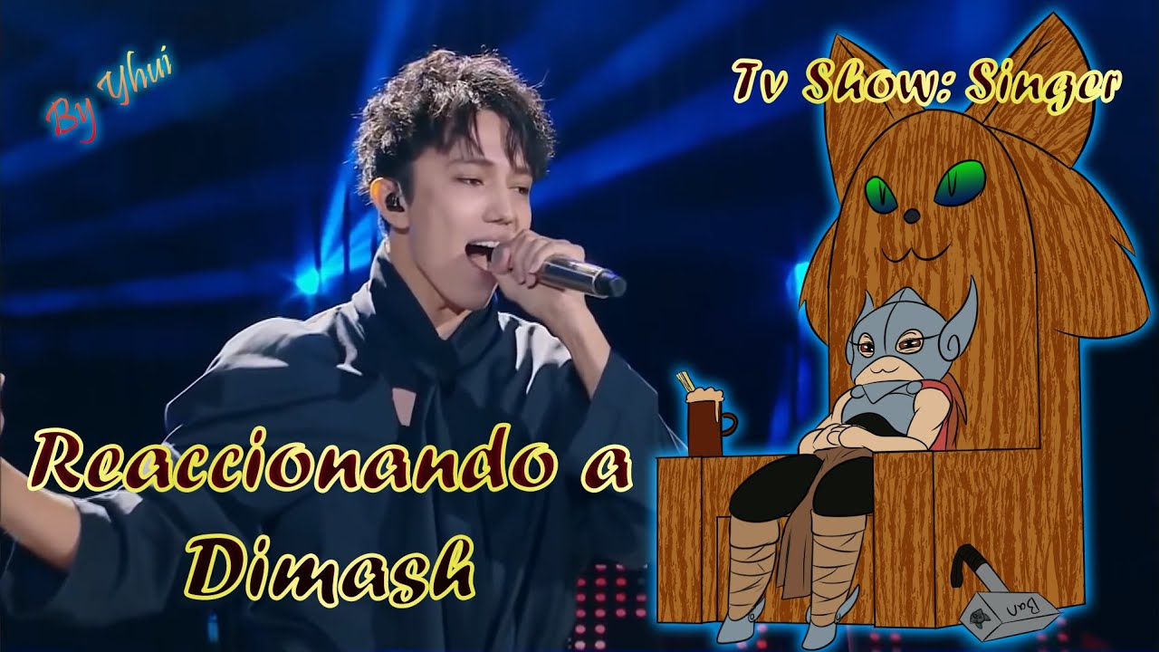 Reacción a DIMASH en sus actuaciones del programa SINGER - (PARTE 1) - by Yhui